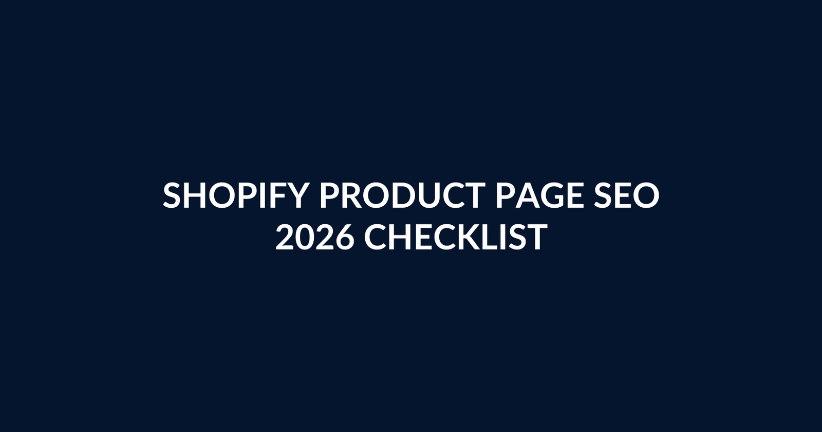 Shopify Product Page SEO Checklist 2026: Schema, Variants, Images & Conversions